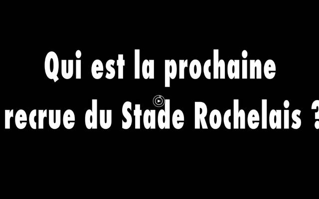 Qui est la prochaine recrue du Stade Rochelais ?