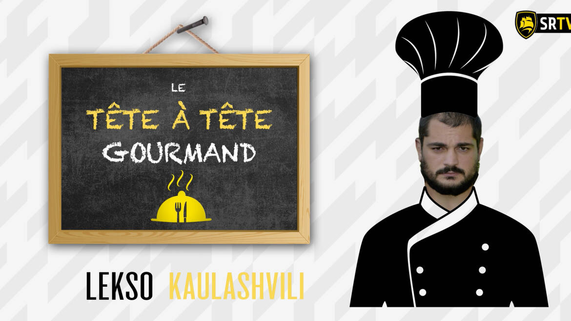 Le tête à tête gourmand de Lekso Kaulashvili !