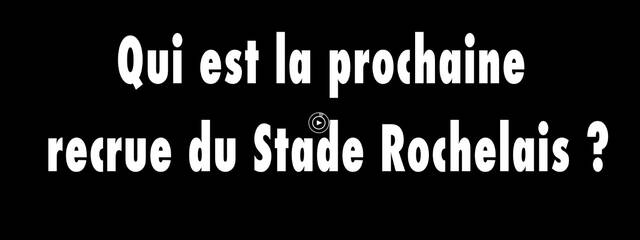 Qui est la prochaine recrue du Stade Rochelais ?