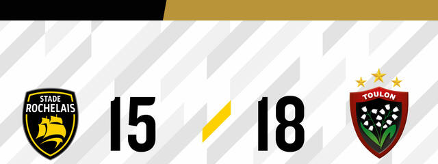 Stade Rochelais 15 - 18 Toulon