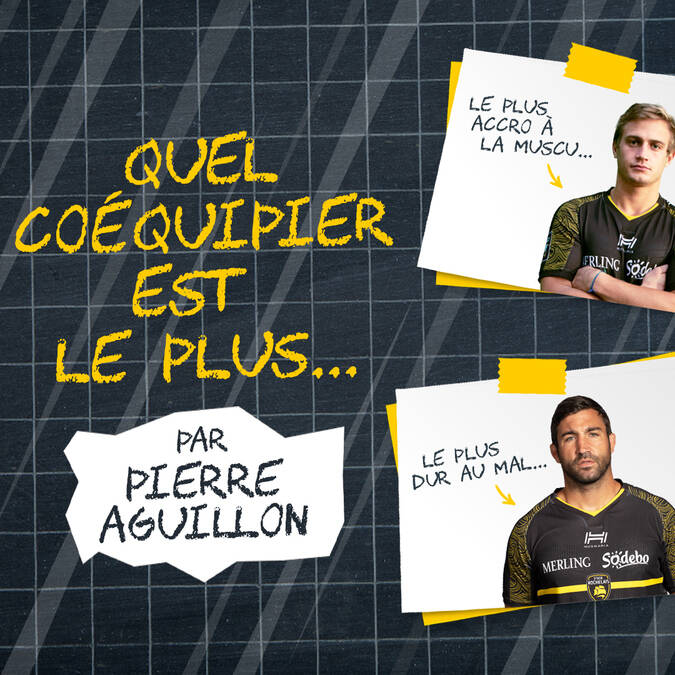 Quel coéquipier est le plus... par Pierre Aguillon Stade Rochelais